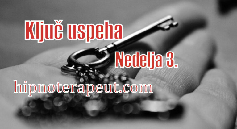 Ključ uspeha – Nedelja 3.