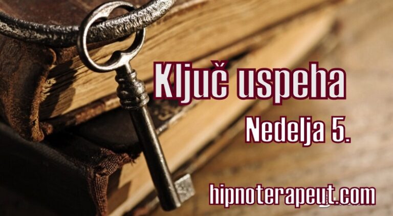 Ključ uspeha – Nedelja 5.