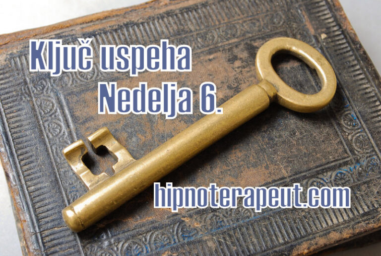 Ključ uspeha – Nedelja 6.