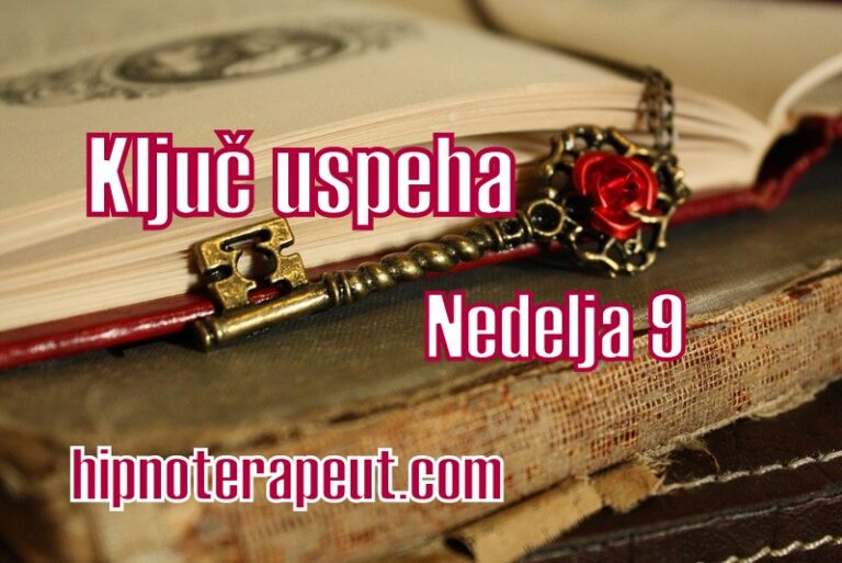 Kljuc uspeha – Nedelja 9.