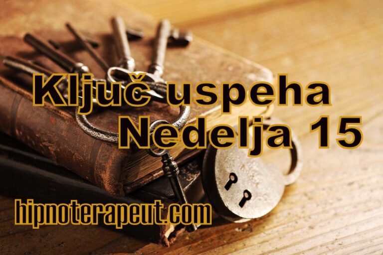 Ključ uspeha – Nedelja 15